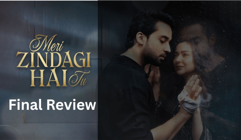 Meri-Zindagi-Hai-Tu-Final-Review