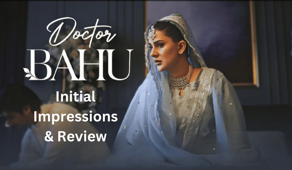 doctor-bahu-initial-review