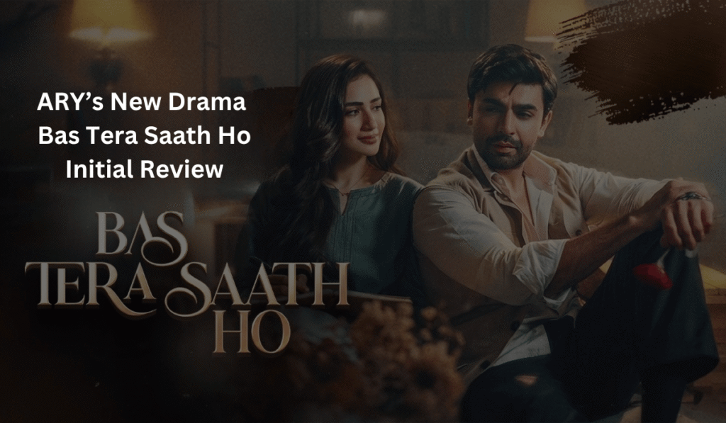 bas-tera-saath-ho-initial-review