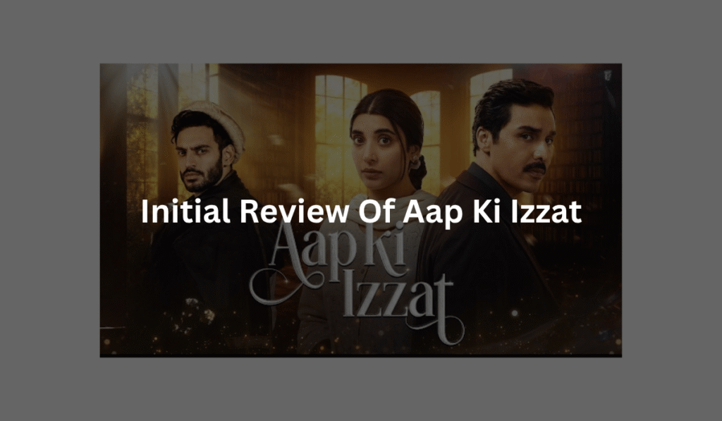 Initial-Review-of-Aap-Ki-Izzat