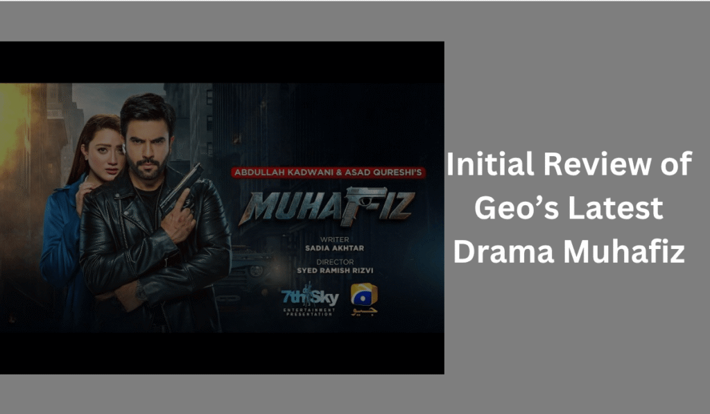 initial-review-of-muhafiz-geo-drama