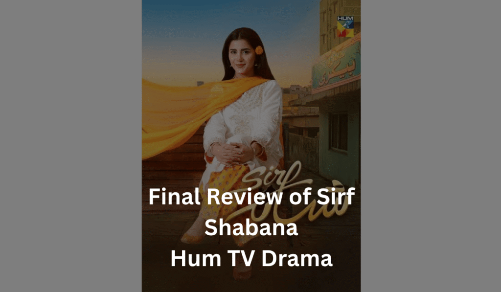 final-review-of-sirf-shabana-drama