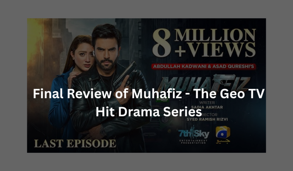 final-review-of-Muhafiz-geo-drama