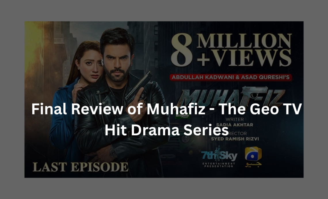 final-review-of-Muhafiz-geo-drama