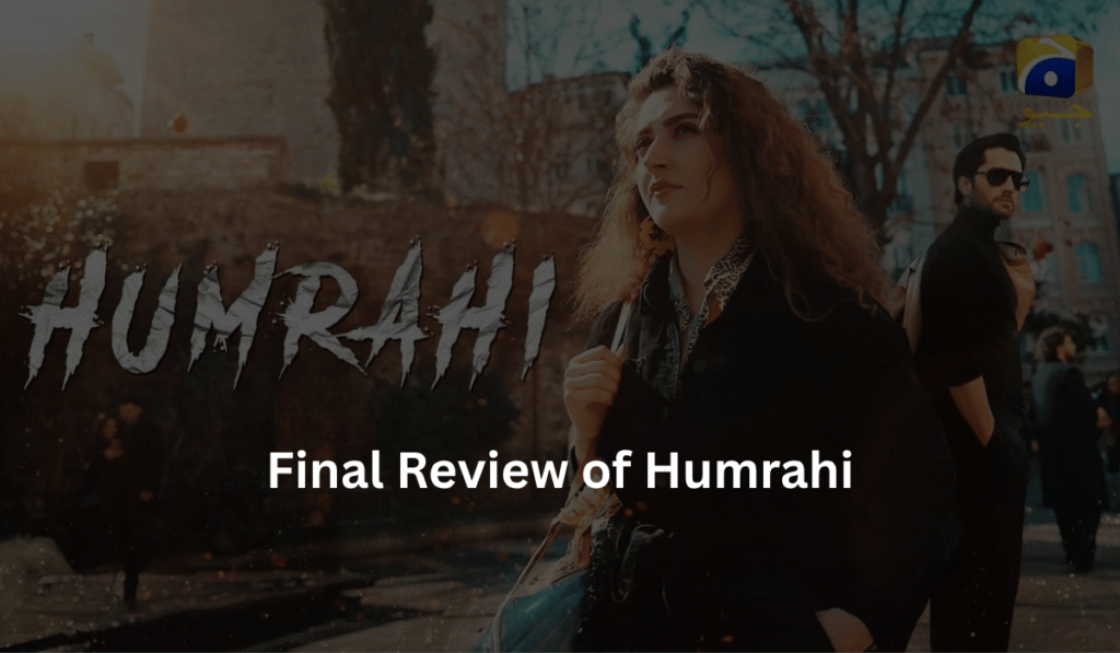 final-review-of-humrahi-geo-drama