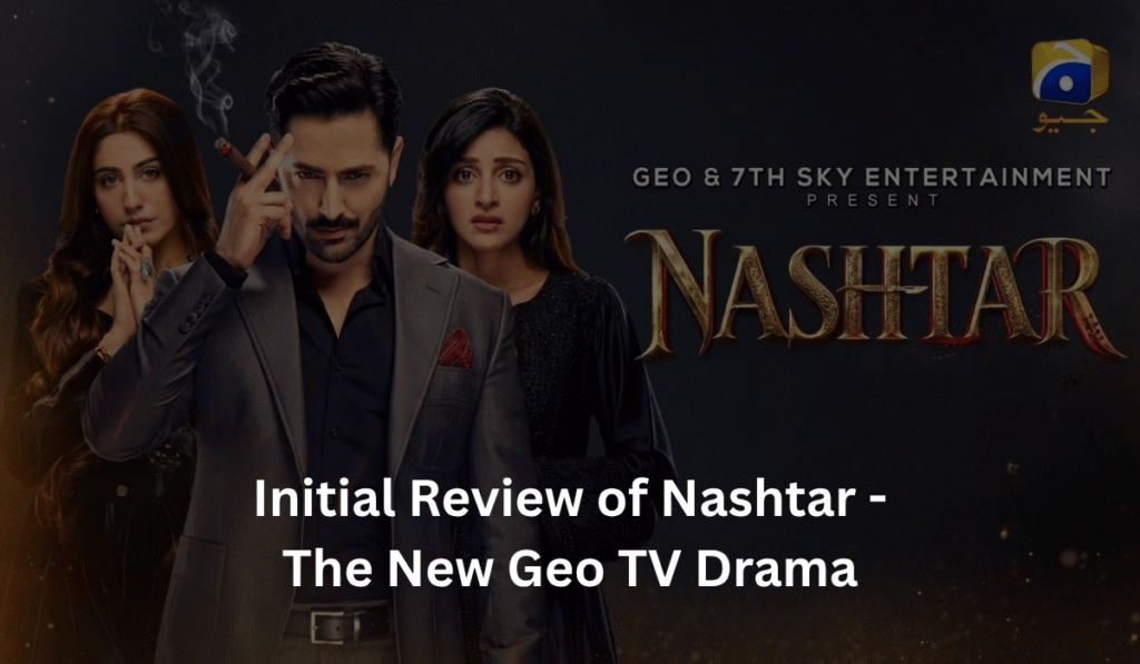 initial-review-of-nashtar-geo-drama-2026