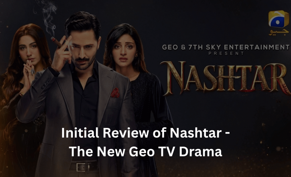 initial-review-of-nashtar-geo-drama-2026