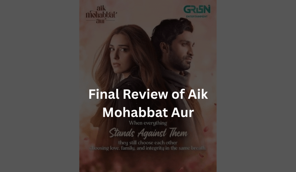 final-review-of-aik-mohabbat-aur-2026
