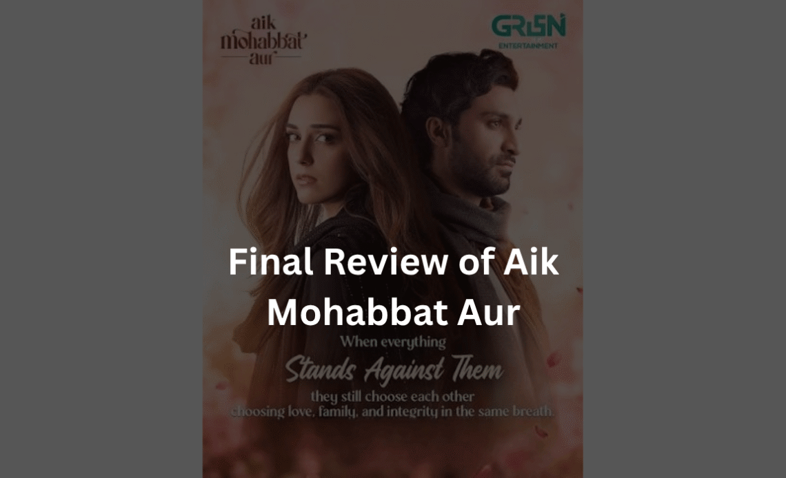final-review-of-aik-mohabbat-aur-2026