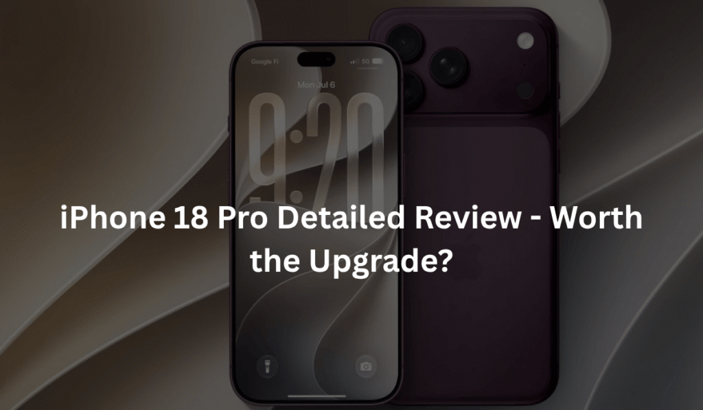 iPhone-18-Pro-detailed-review-worth-upgrade