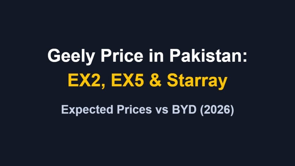 Geely Price in Pakistan: EX2, EX5 & Starray
