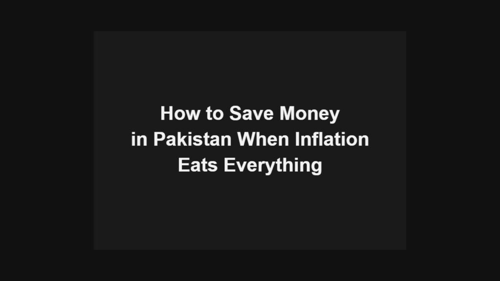 How to save money in Pakistan when inflation eats everything