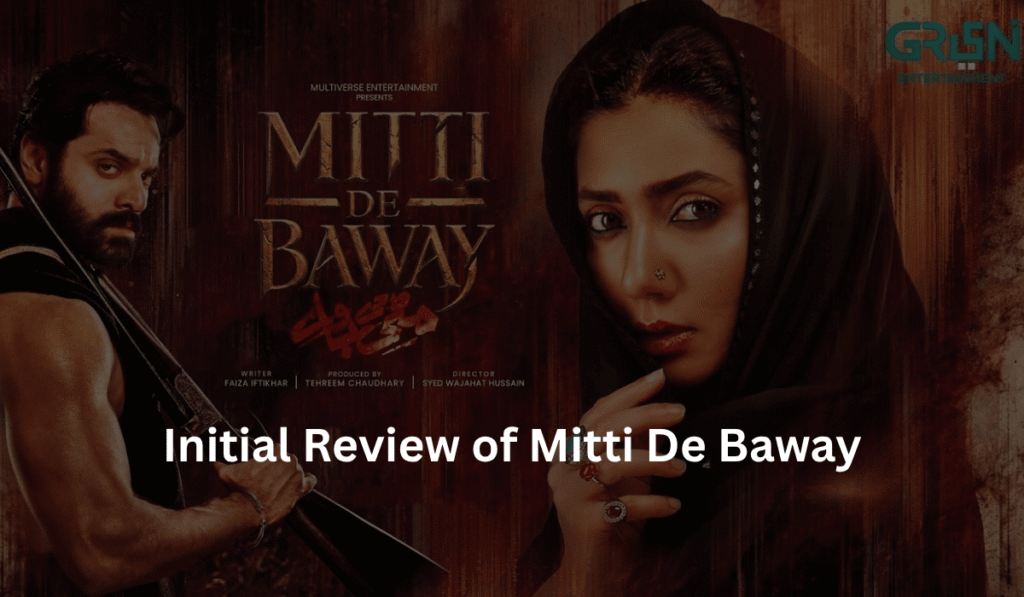 initial-review-of-mitti-de-baway-green-tv-drama